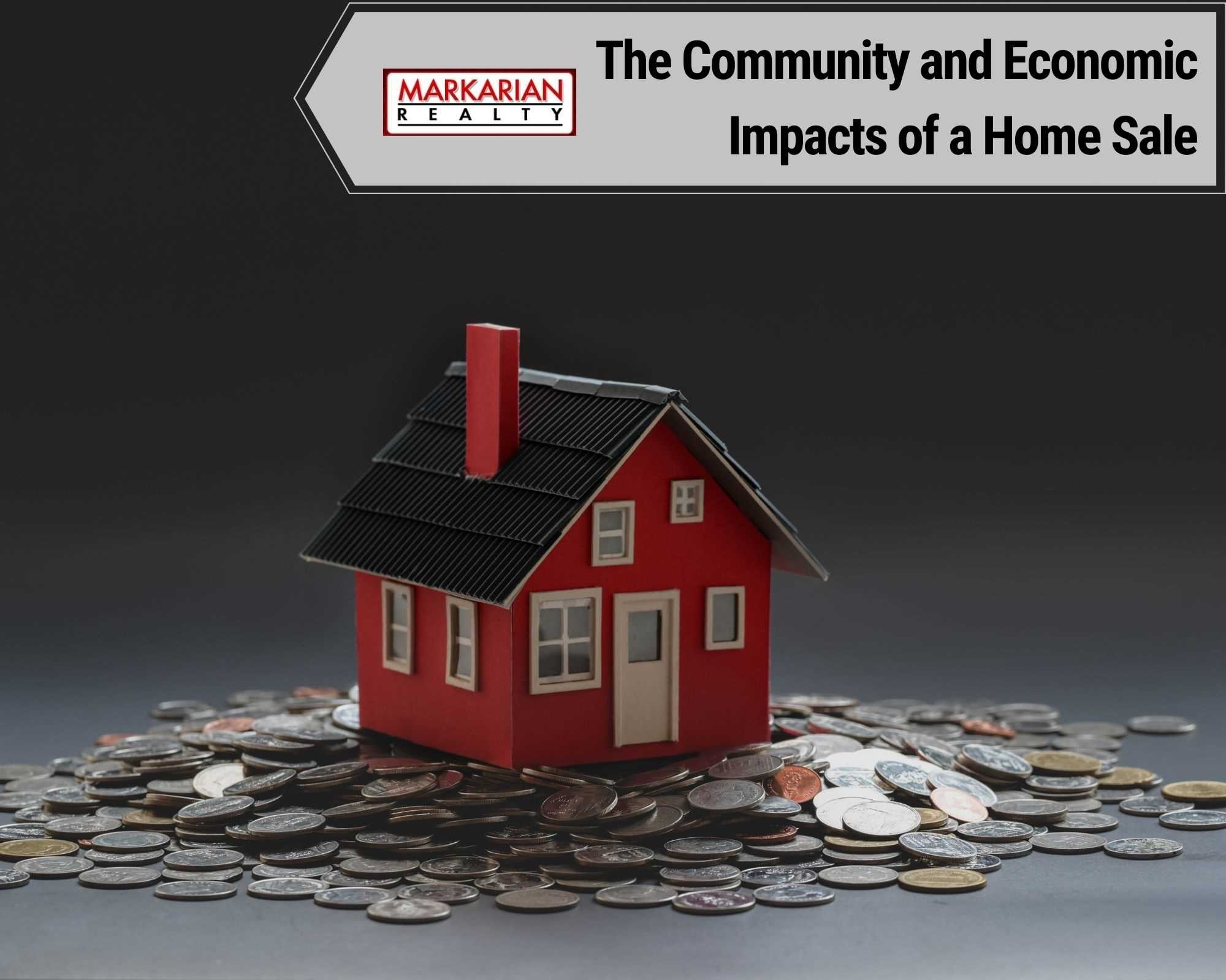 The Community and Economic Impacts of a Home Sale